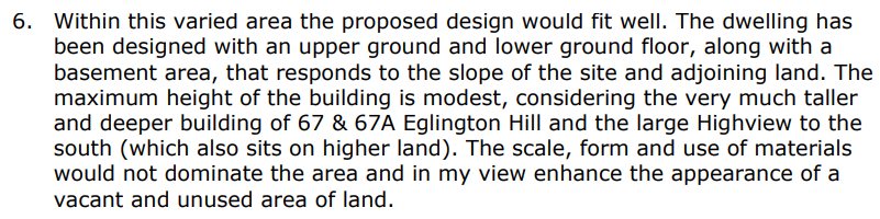 Paragraph 6 of the appeal decision. The inspector accepts the design because it responds to the slope, is modest next to the taller buildings around it, and in his view improves a vacant and unused piece of land.